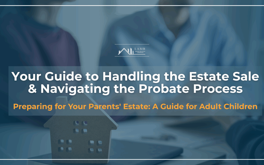 Preparing for Your Parents’ Estate: A Guide for Adult Children
